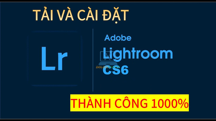 Hướng dẫn cài đặt Lightroom CS6 Full Crack